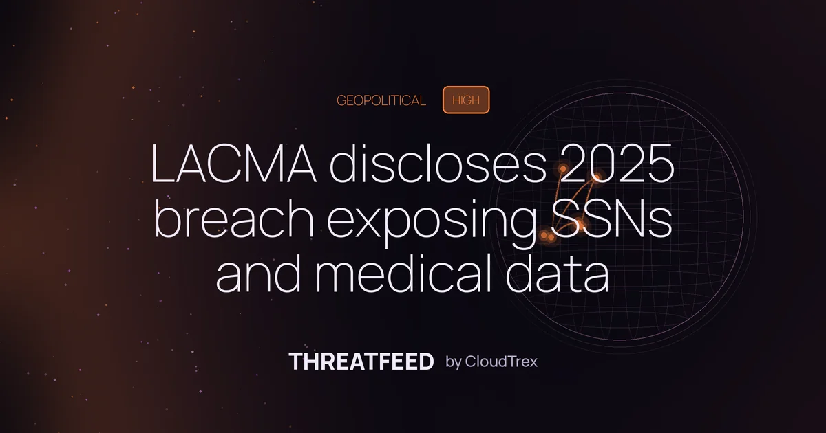 LACMA discloses 2025 breach exposing SSNs and health data