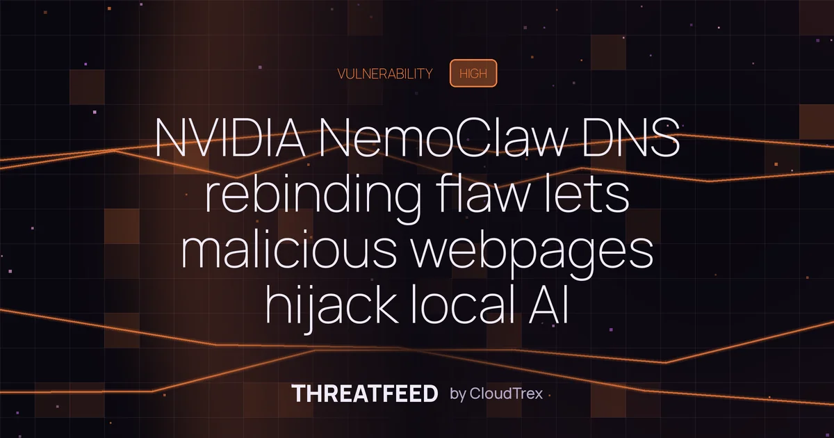 NVIDIA NemoClaw DNS rebinding flaw enables AI model poisoning via browser