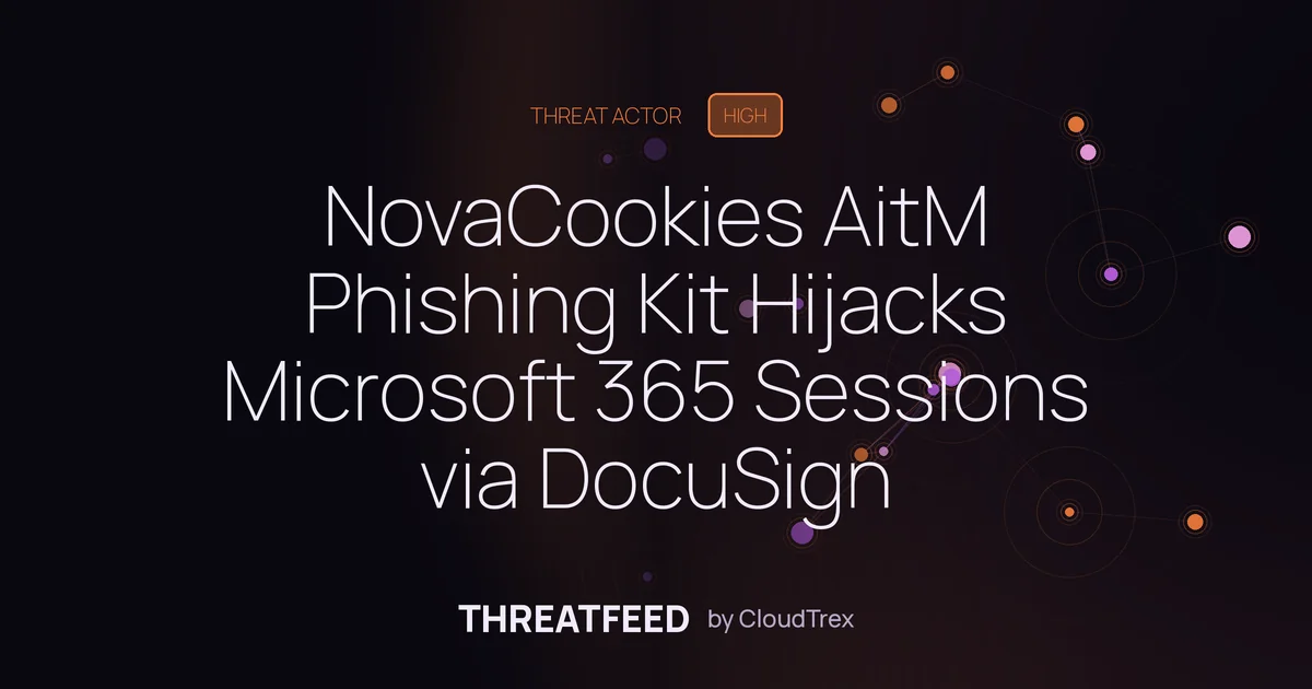 NovaCookies PhaaS Toolkit Hijacks Microsoft 365 Sessions via DocuSign