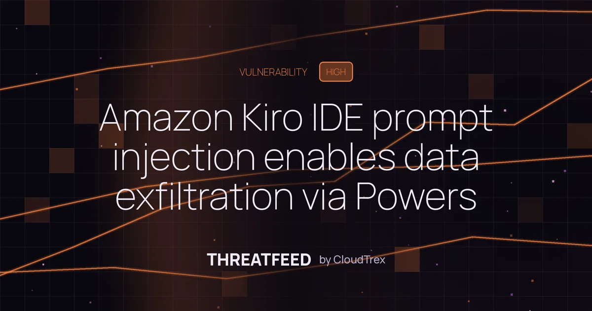 Amazon Kiro IDE prompt injection enables data exfiltration via Powers