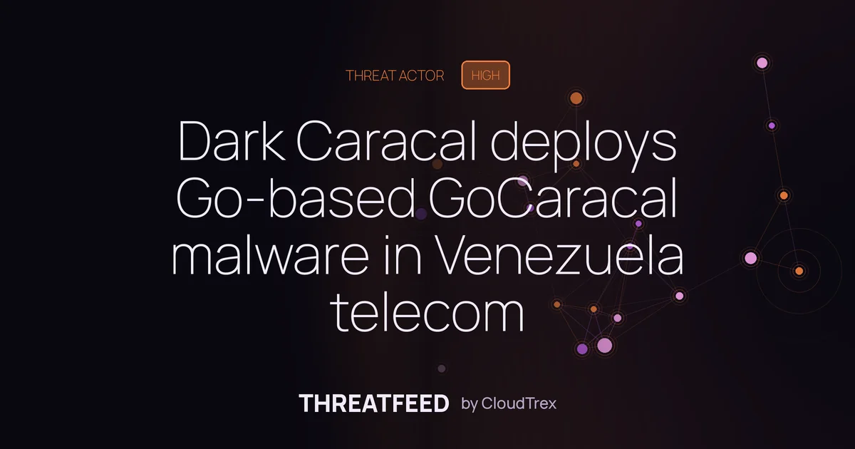 Dark Caracal deploys Go-based GoCaracal malware in Venezuela telecom