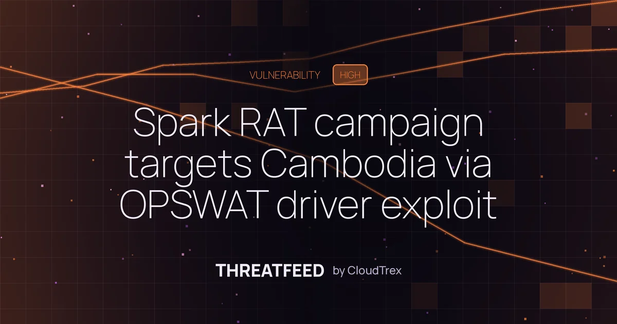 Spark RAT campaign targets Cambodia via OPSWAT driver exploit