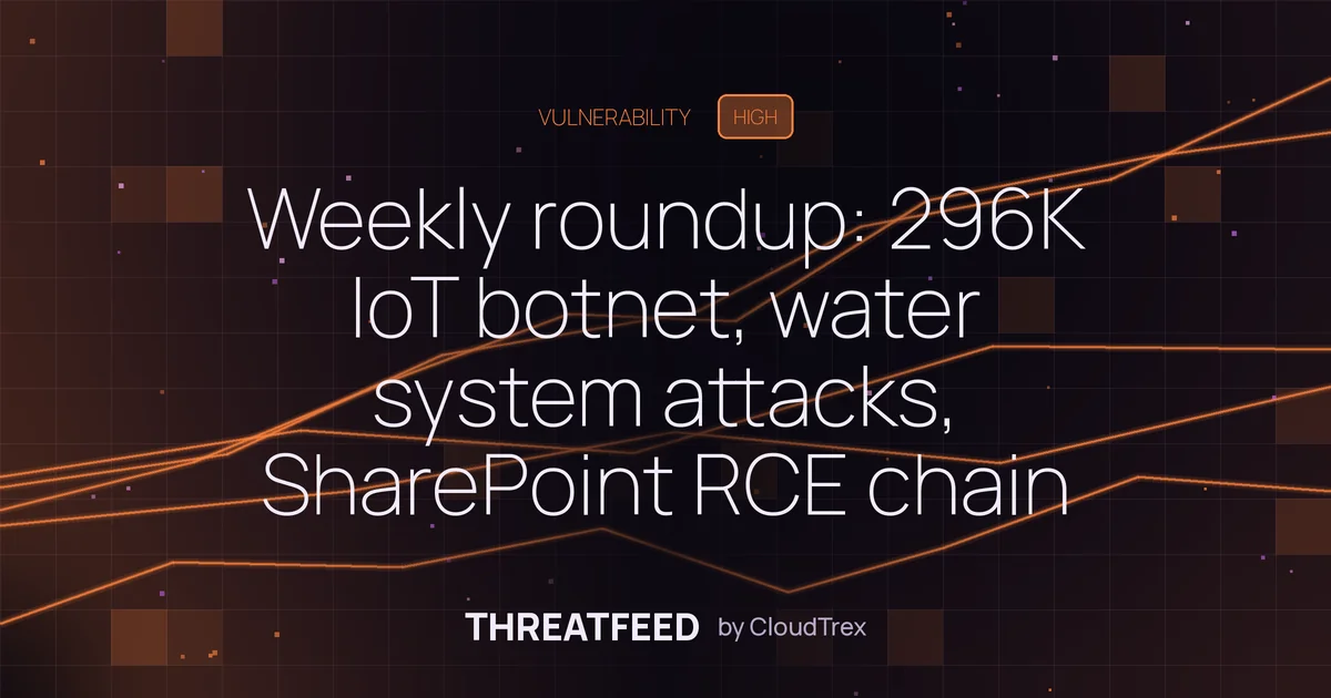 Weekly roundup: 296K IoT botnet, water system attacks, SharePoint RCE