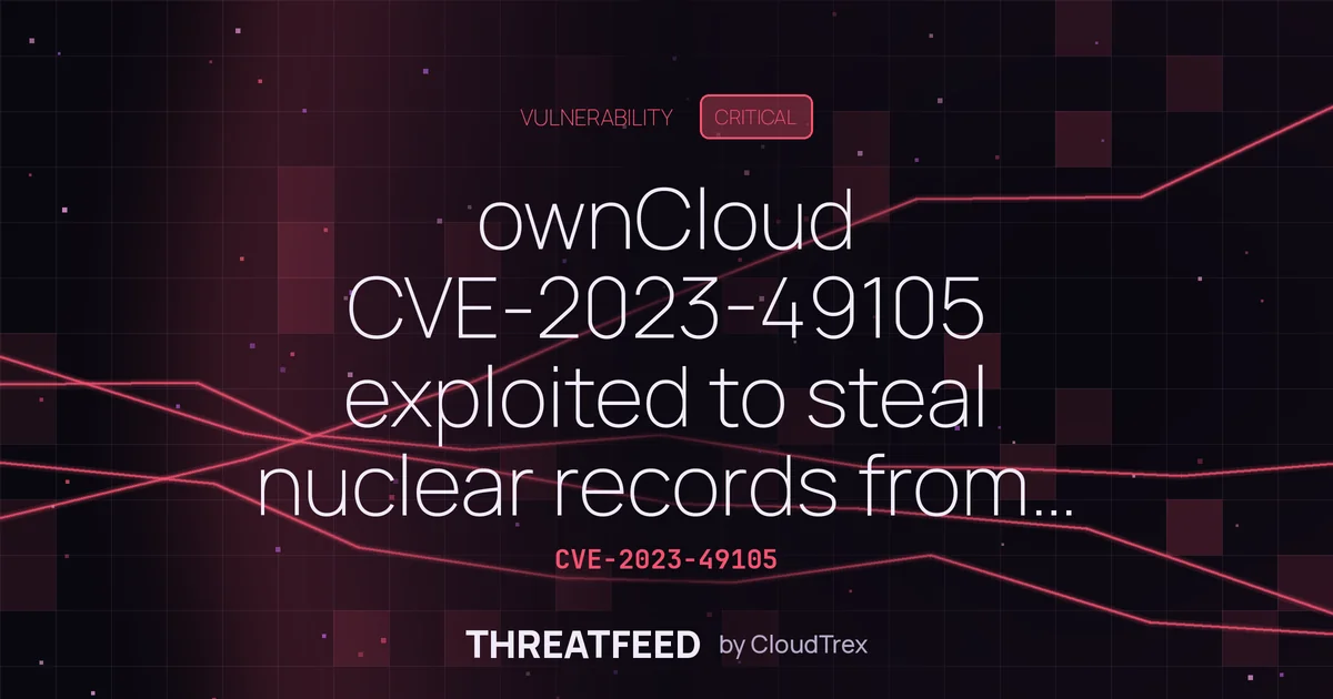 ownCloud CVE-2023-49105 exploited to steal nuclear records from Philippines