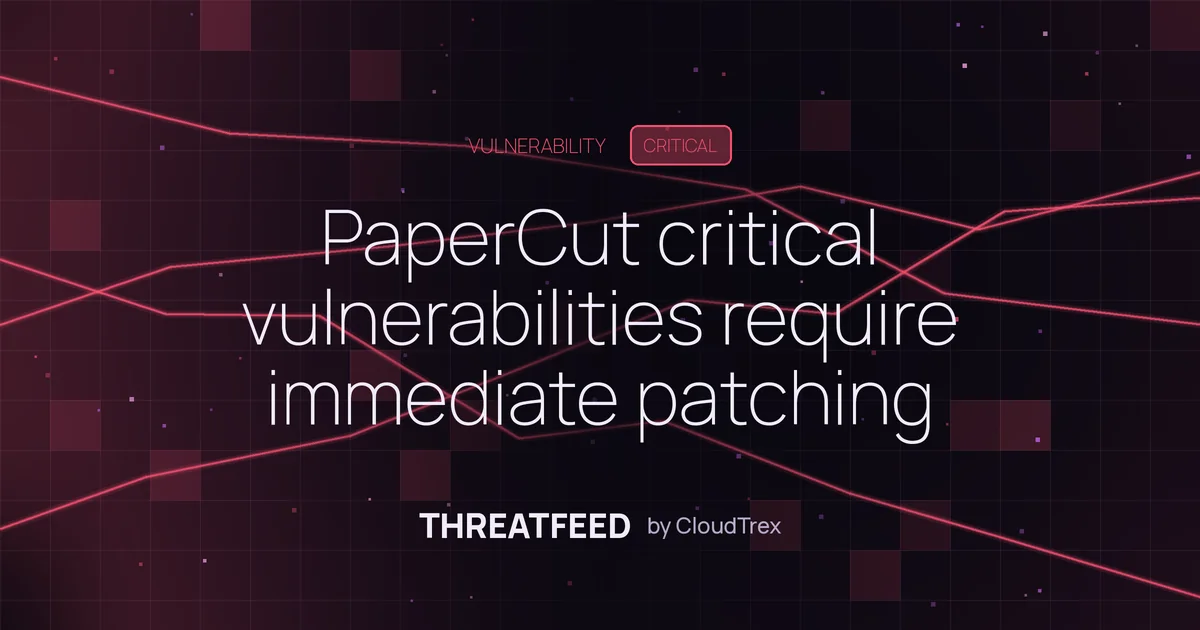 Critical vulnerabilities in PaperCut software require immediate patching