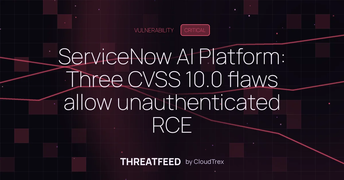 ServiceNow AI Platform: Three CVSS 10.0 flaws enable unauthenticated RCE