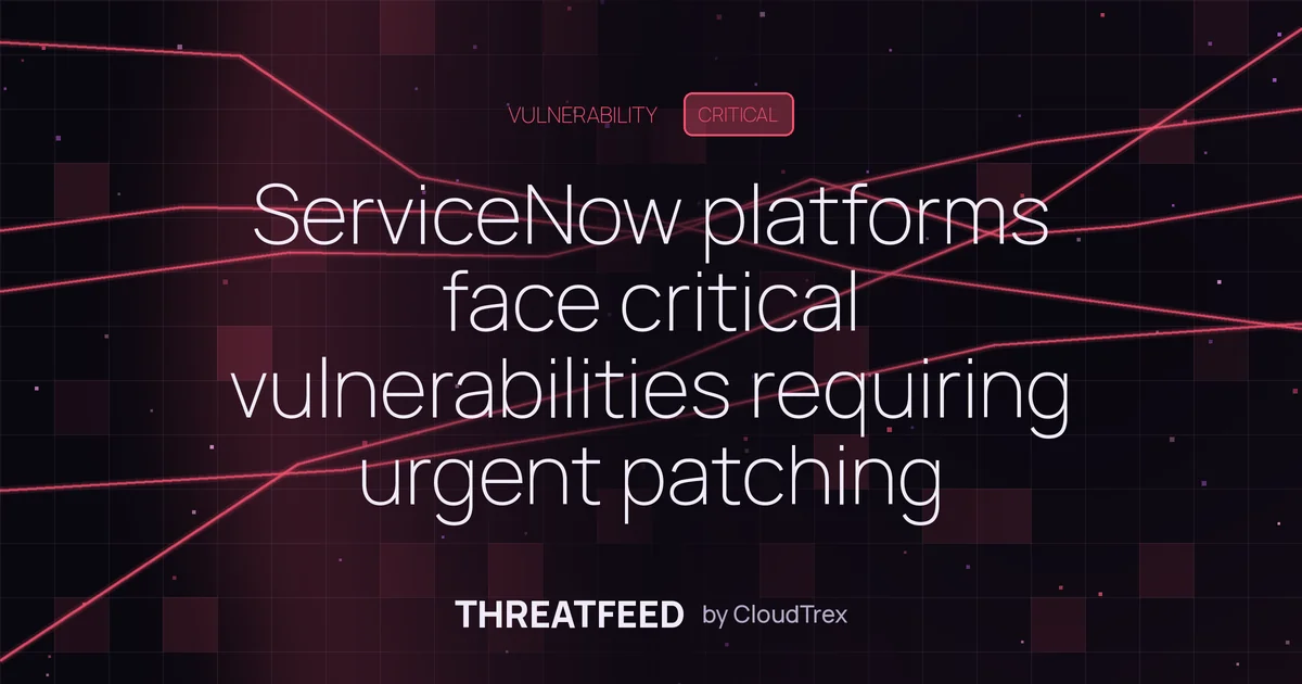ServiceNow platforms face critical vulnerabilities requiring urgent patching