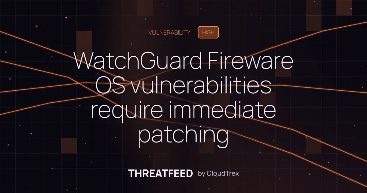 WatchGuard Fireware OS vulnerabilities require immediate patching