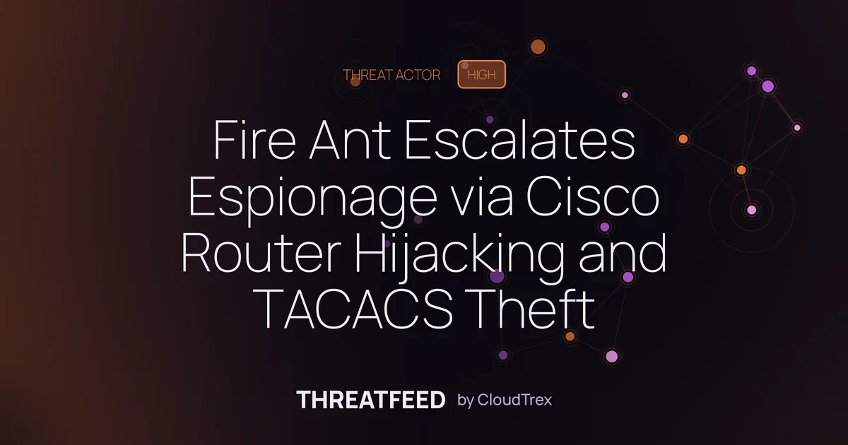 Fire Ant Expands Espionage to Cisco Routers and TACACS Servers