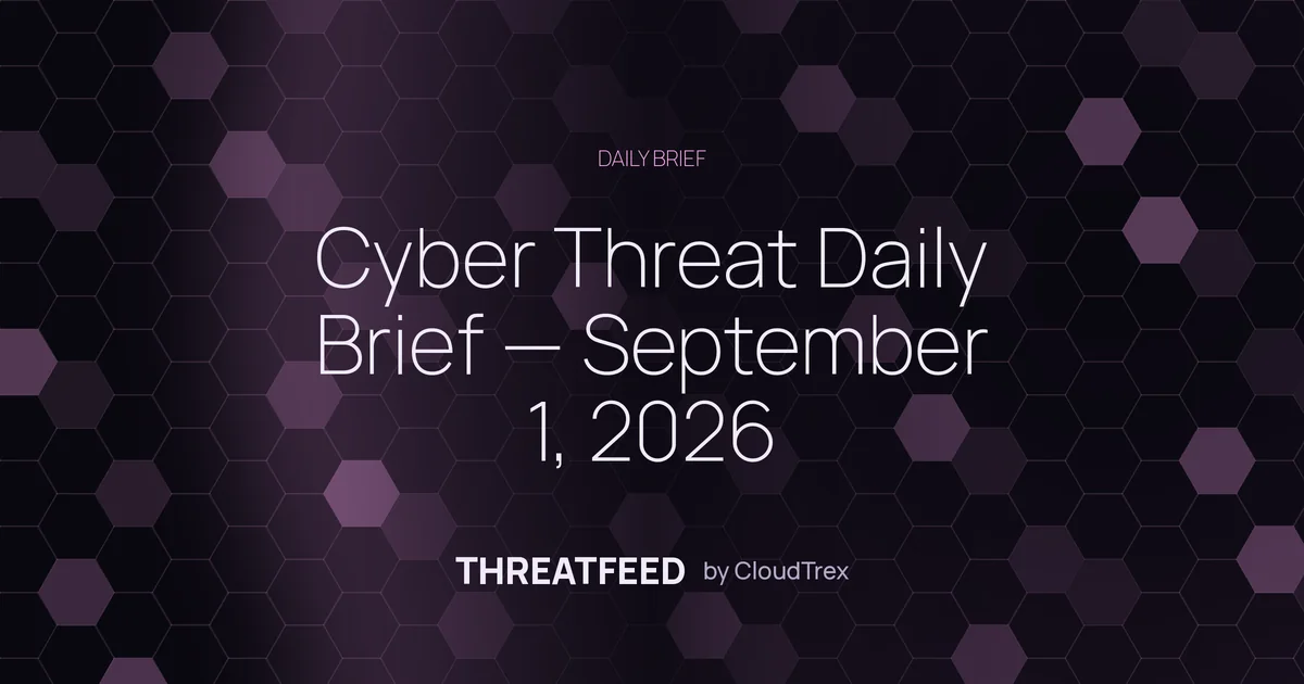 Cyber Threat Daily Brief — September 1, 2026