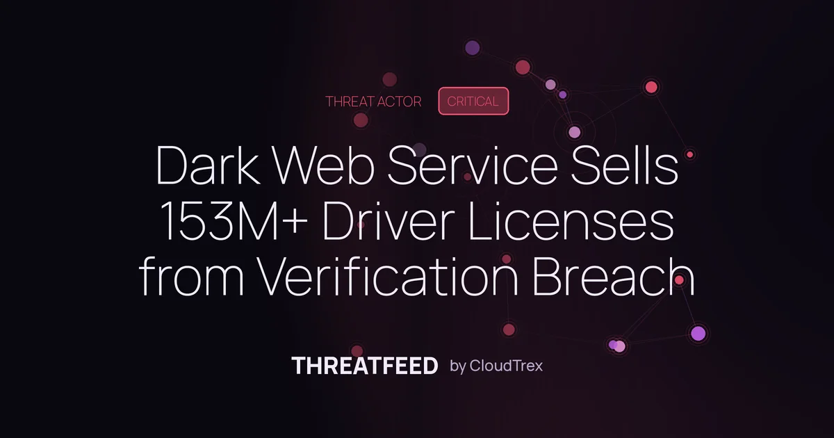 Dark Web Service Sells 153M+ Driver Licenses from Identity Verification Breach