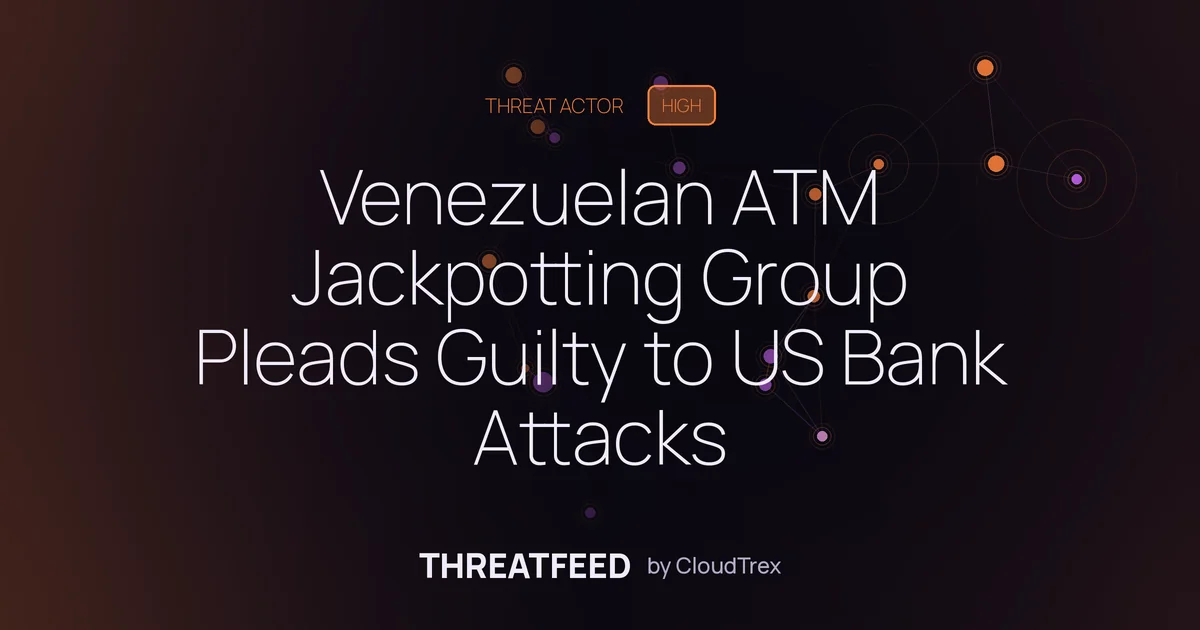 Venezuelan ATM Jackpotting Group Targets U.S. Financial Infrastructure