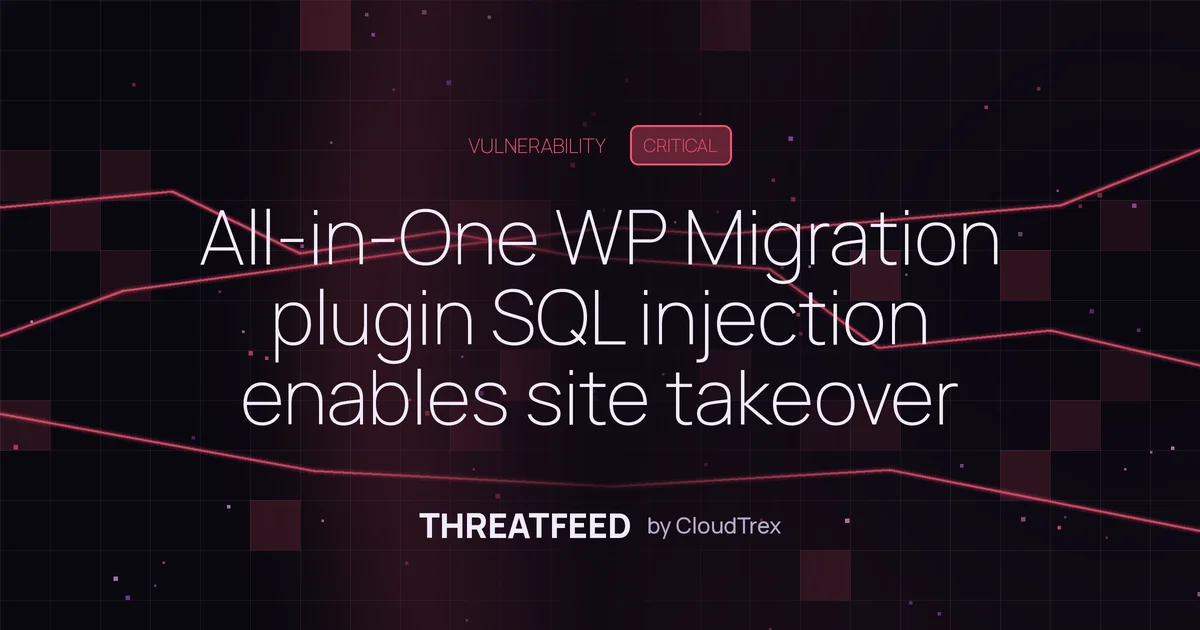 All-in-One WP Migration plugin SQL injection enables site takeover