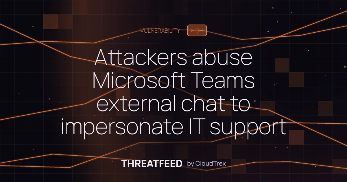 Attackers abuse Microsoft Teams external chat to impersonate IT support