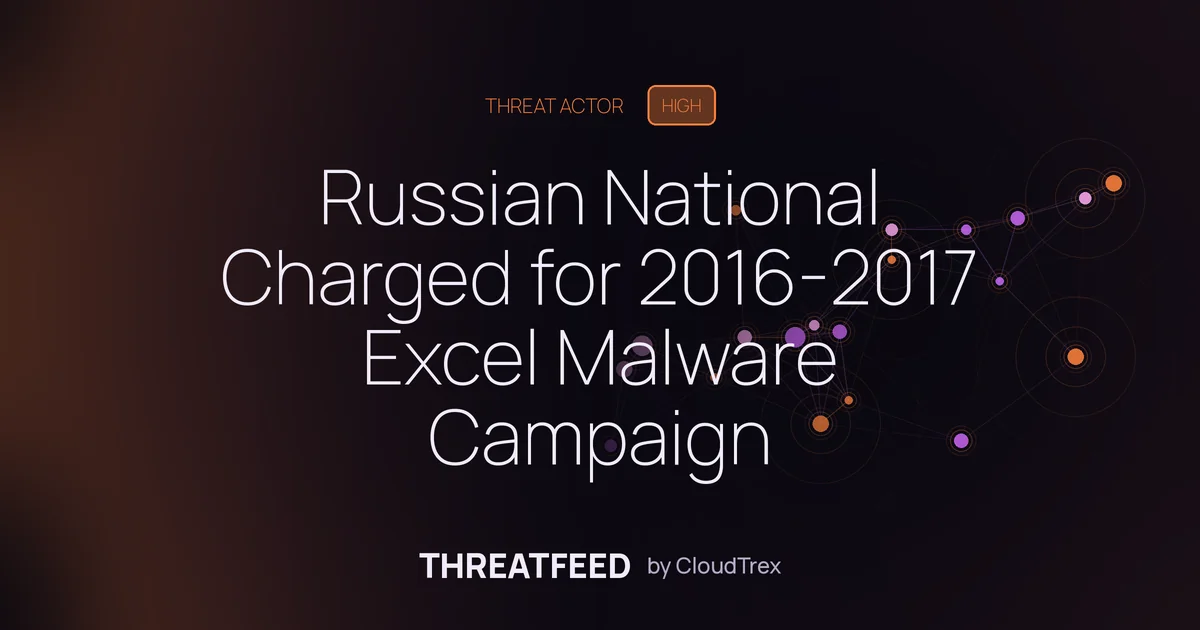 Russian National Charged for 2016-2017 Excel Malware Campaign