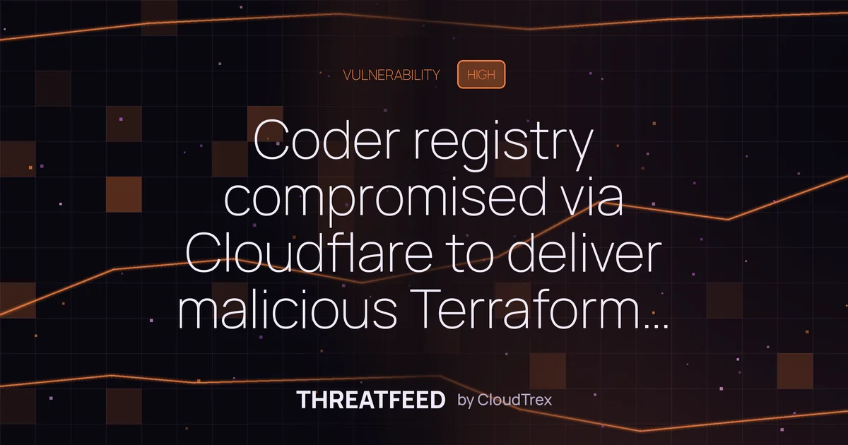 Coder registry compromised via Cloudflare to deliver malicious Terraform modules