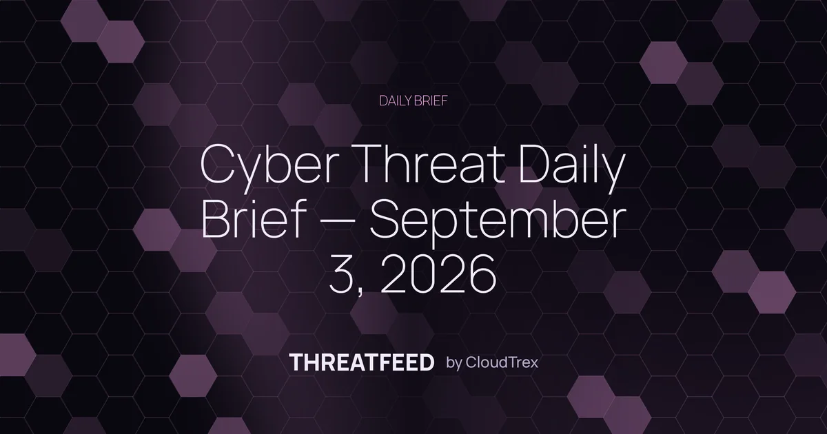 Cyber Threat Daily Brief — September 3, 2026