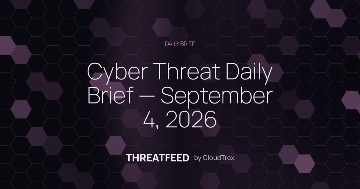 Cyber Threat Daily Brief — September 4, 2026