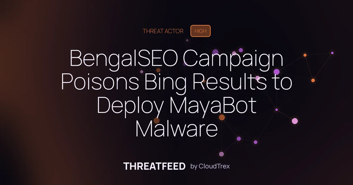BengalSEO Campaign Exploits Bing SEO to Deploy MayaBot Malware