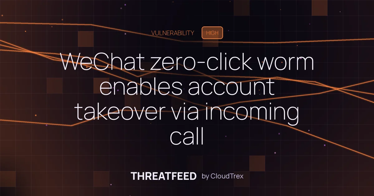 WeChat zero-click worm enables account takeover via incoming calls