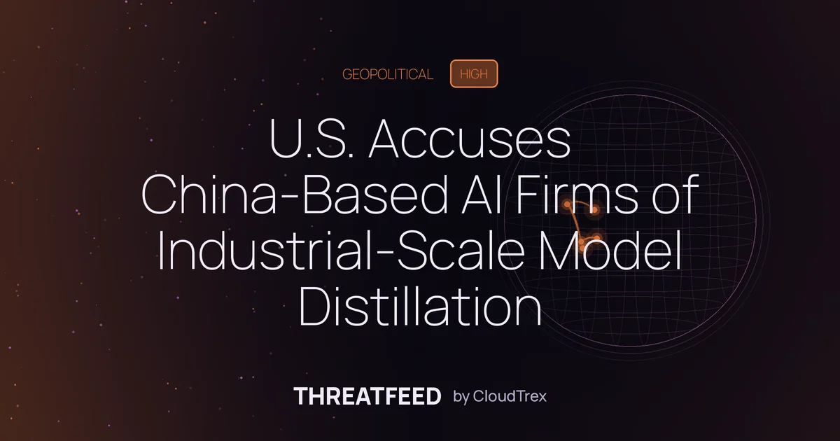 U.S. Accuses China-Based AI Firms of Industrial-Scale Model Distillation