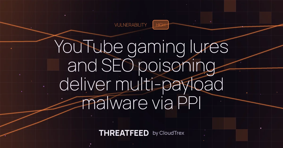 YouTube gaming lures and SEO poisoning deliver multi-payload malware via PPI