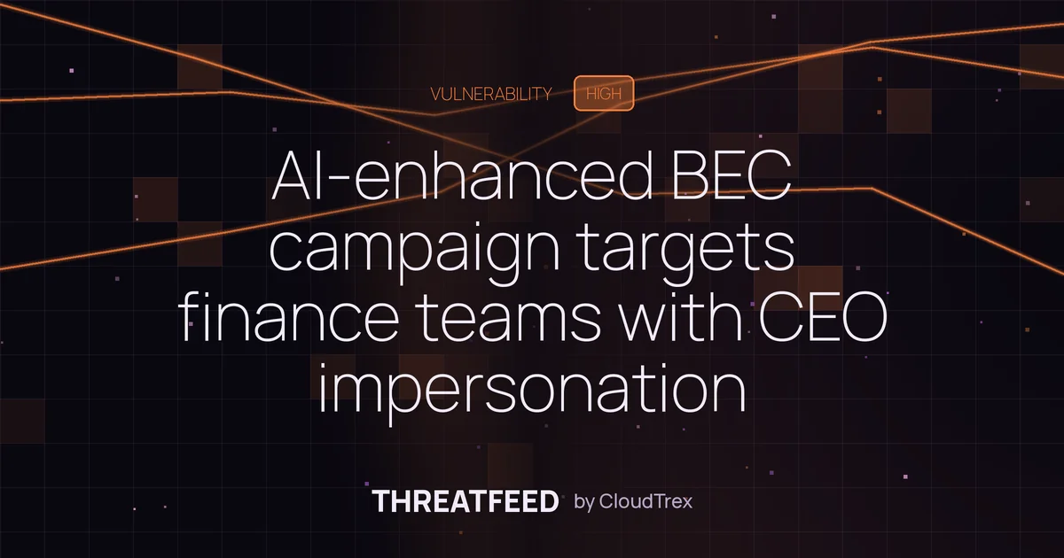 AI-enhanced BEC campaign targets finance teams with CEO impersonation