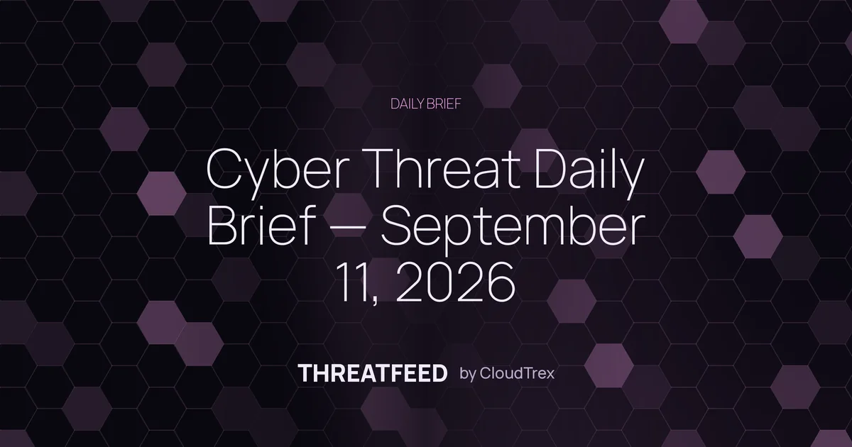Cyber Threat Daily Brief — September 11, 2026