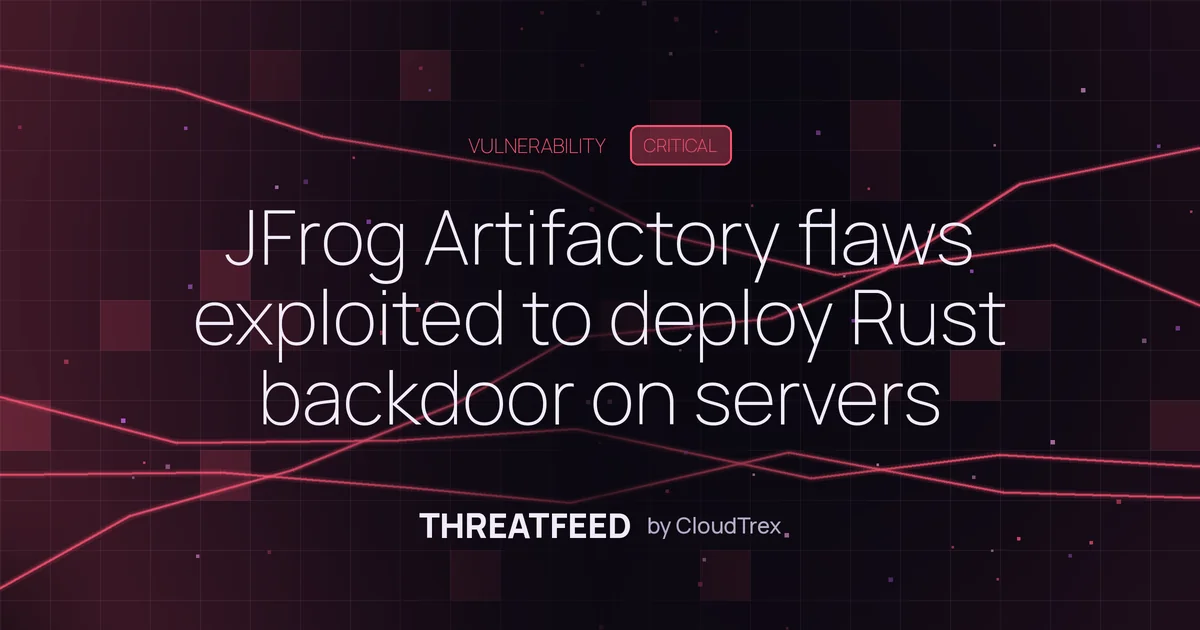 JFrog Artifactory flaws exploited to deploy Rust backdoor on servers