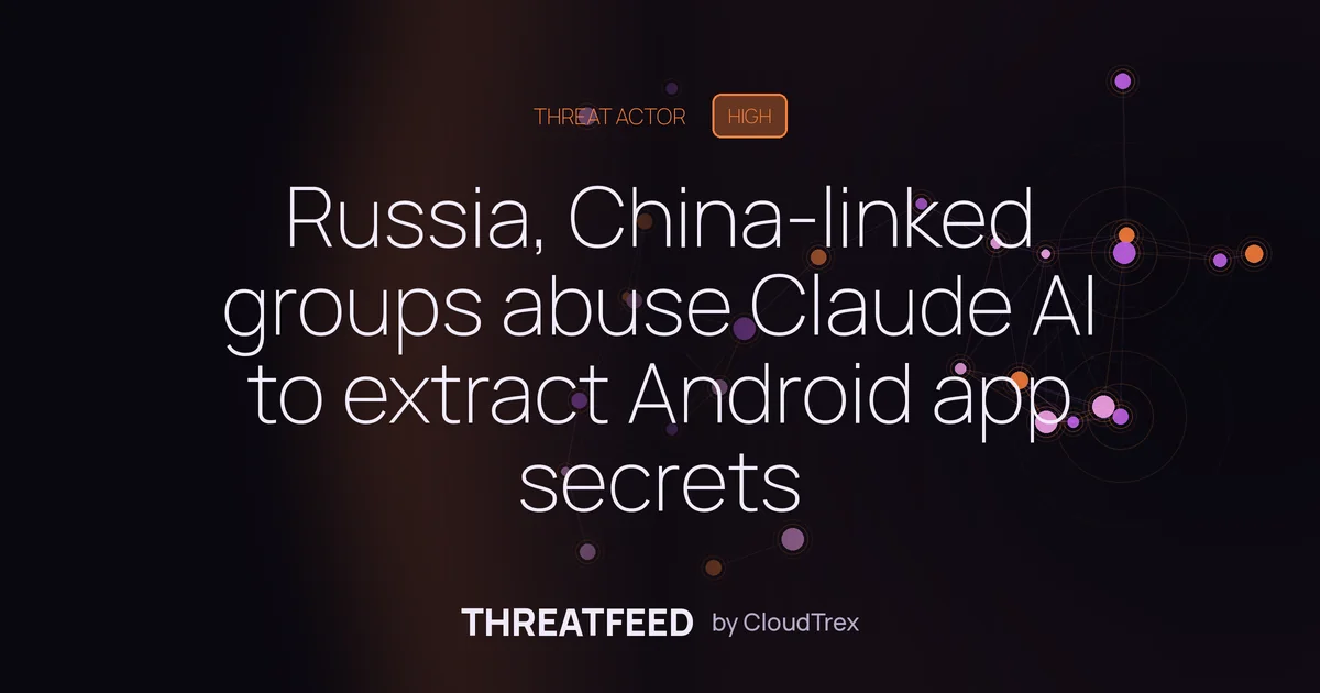 Multiple APT and Cybercrime Groups Abuse Claude AI to Extract Android Secrets