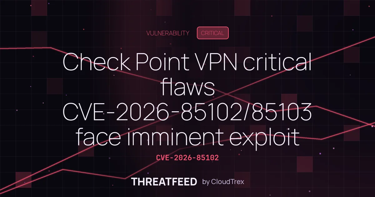 Check Point VPN critical flaws CVE-2026-85102/85103 face imminent exploit