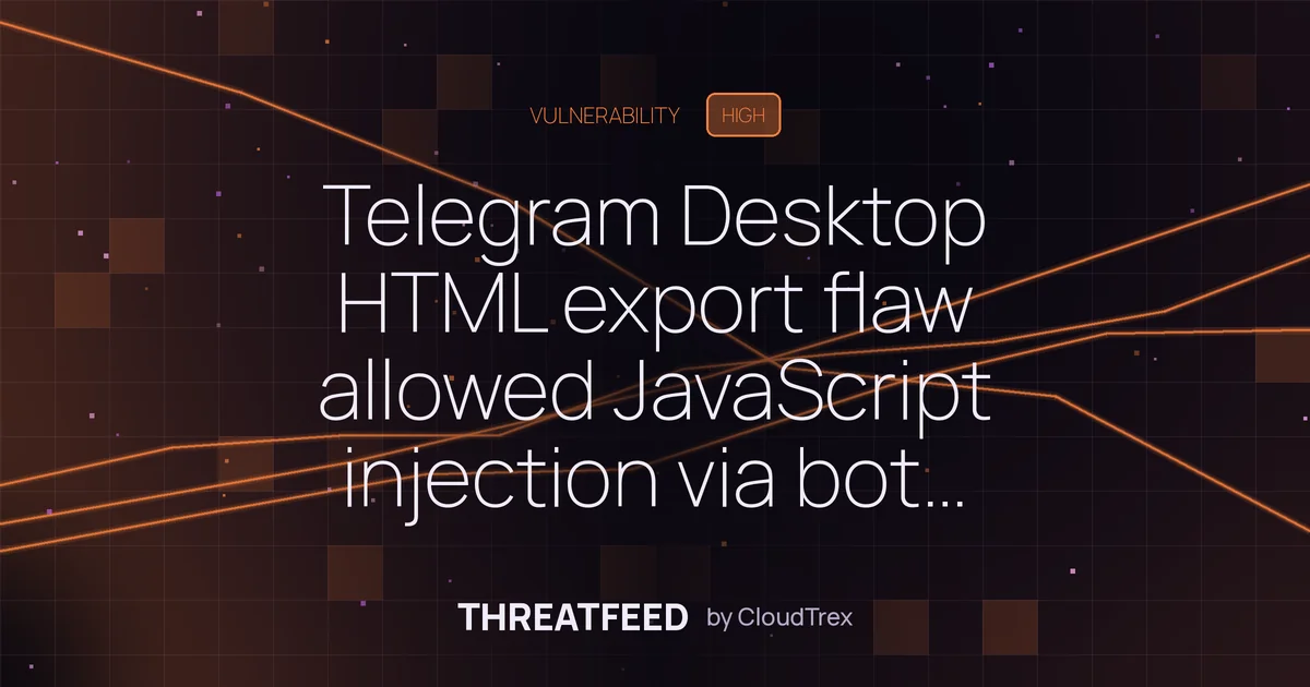 Telegram Desktop HTML export flaw allowed JavaScript injection via bots