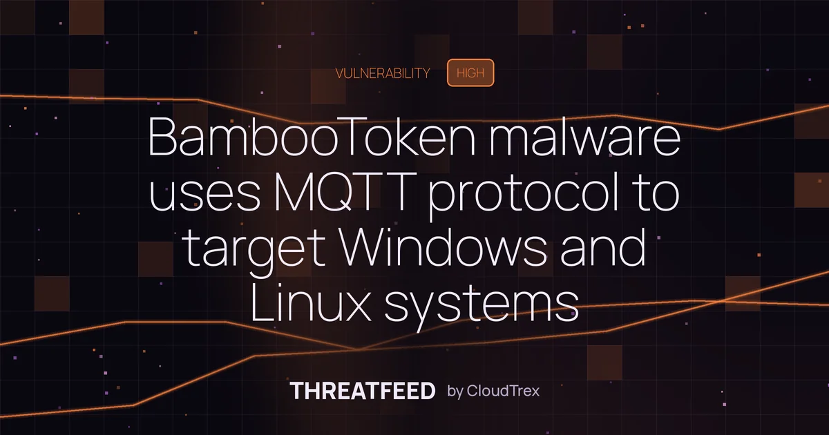 BambooToken malware uses MQTT protocol to target Windows and Linux systems
