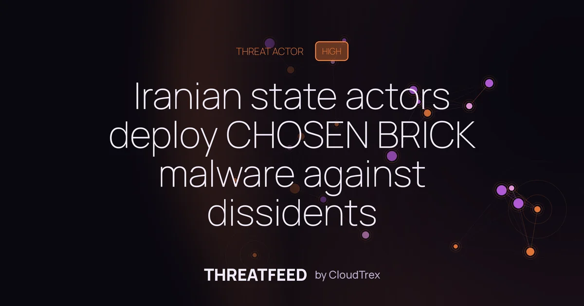 Iranian State Actors Deploy CHOSEN BRICK Against Dissidents Globally
