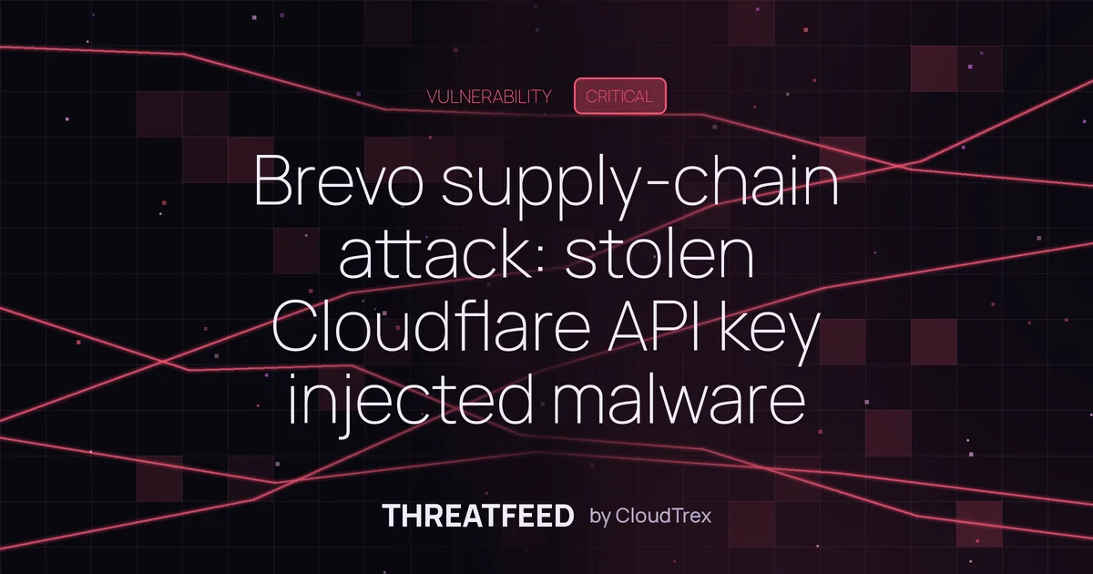 Brevo supply-chain attack: stolen Cloudflare API key injected malware