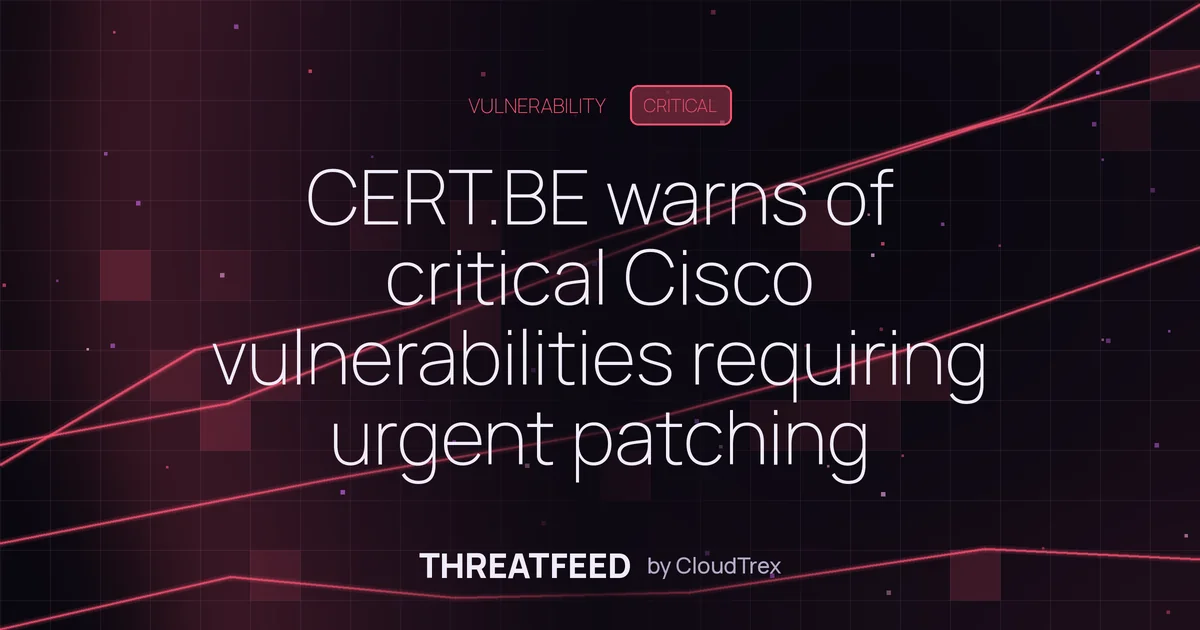 CERT.BE warns of critical Cisco vulnerabilities requiring urgent patching