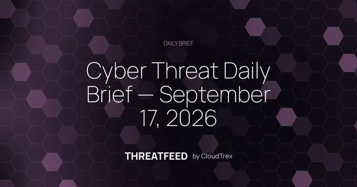Cyber Threat Daily Brief — September 17, 2026