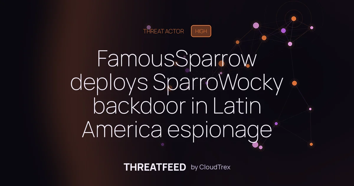 FamousSparrow deploys SparroWocky backdoor in Latin America espionage