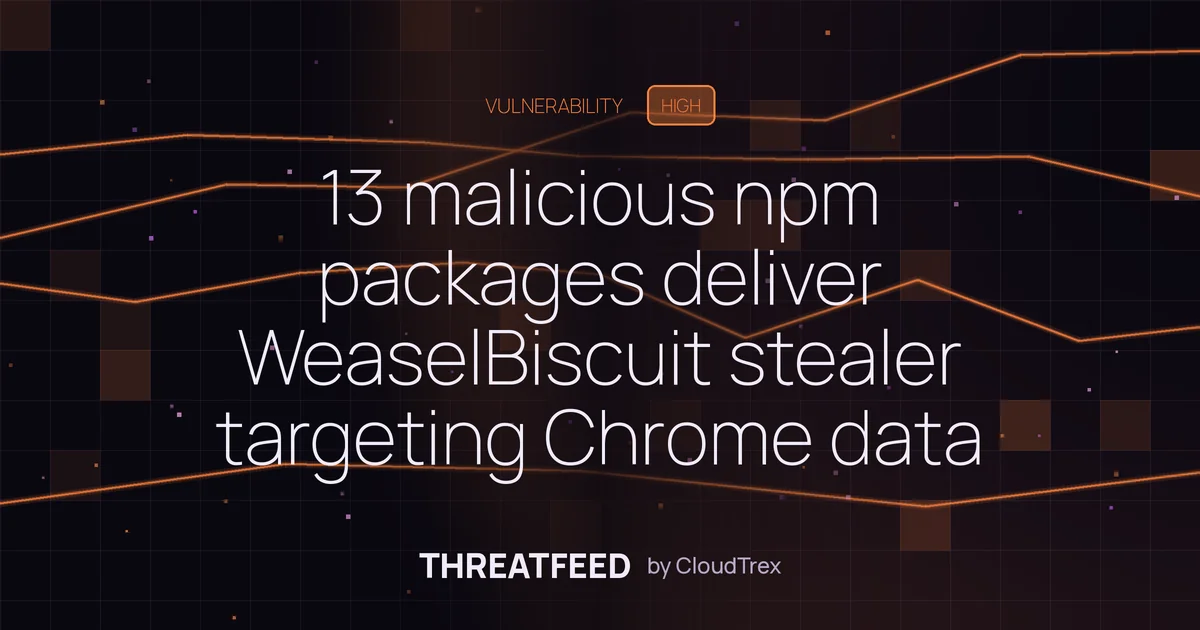13 malicious npm packages deliver WeaselBiscuit stealer targeting Chrome data