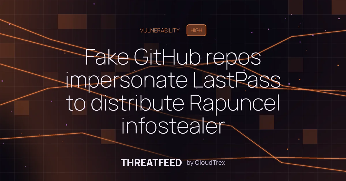 Fake GitHub repos impersonate LastPass to deliver Rapuncel infostealer