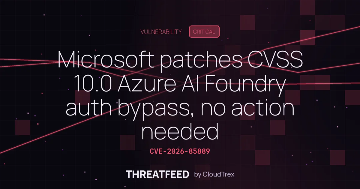 Microsoft patches CVSS 10.0 Azure AI Foundry authentication bypass