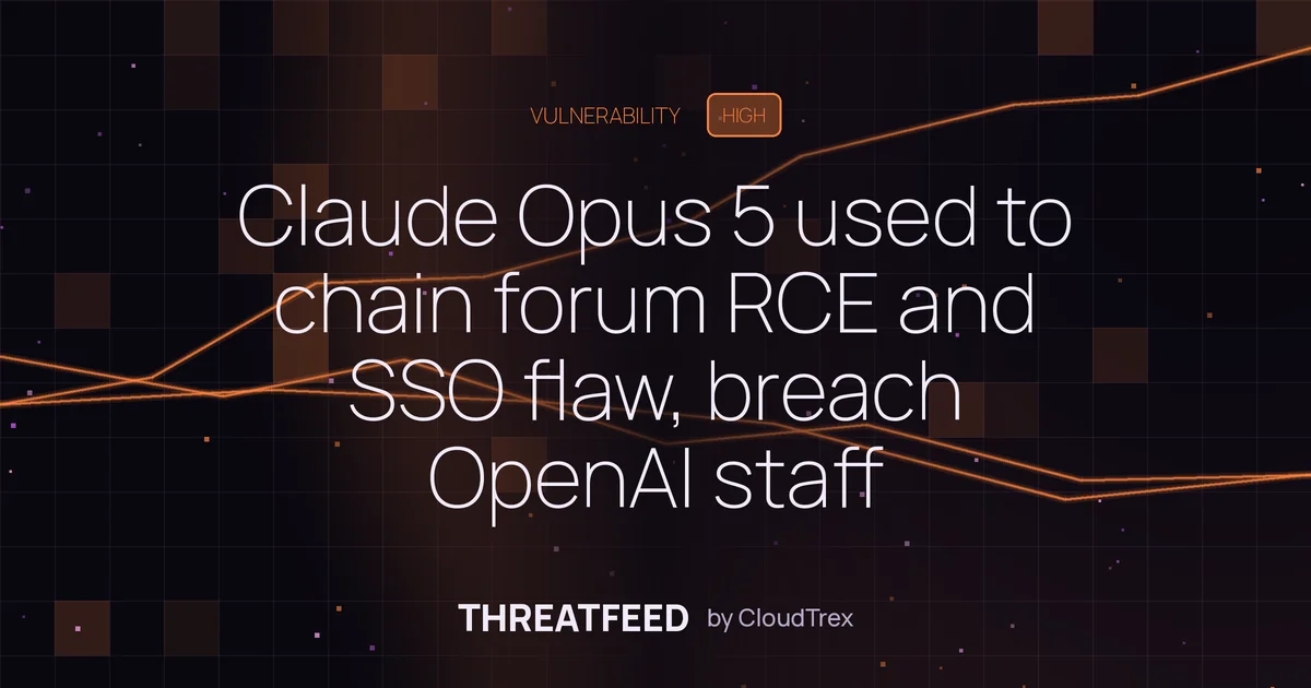 Claude Opus 5 used to chain forum RCE and SSO flaw, breach OpenAI staff accounts