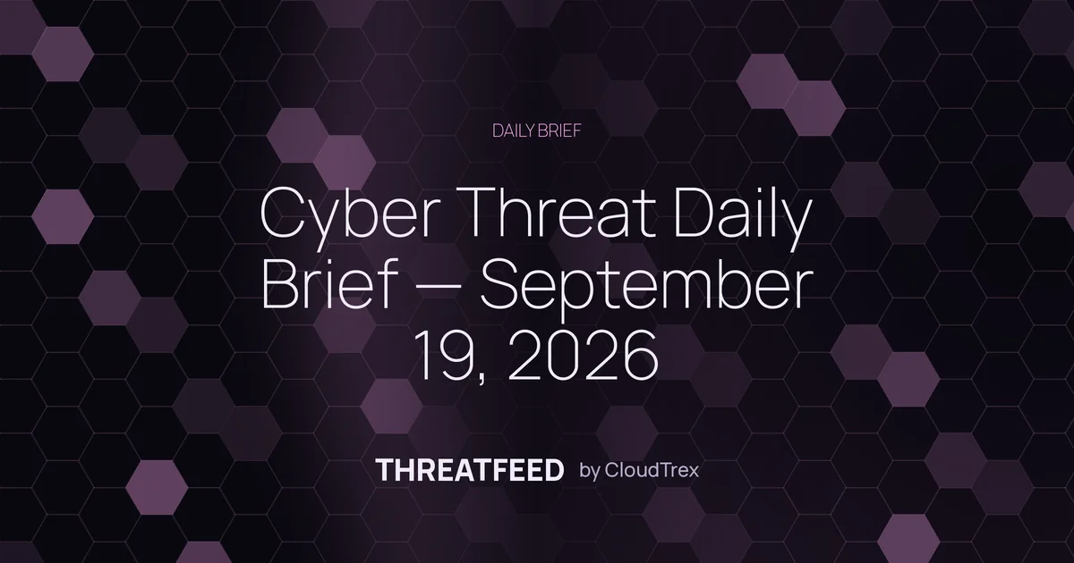 Cyber Threat Daily Brief — September 19, 2026