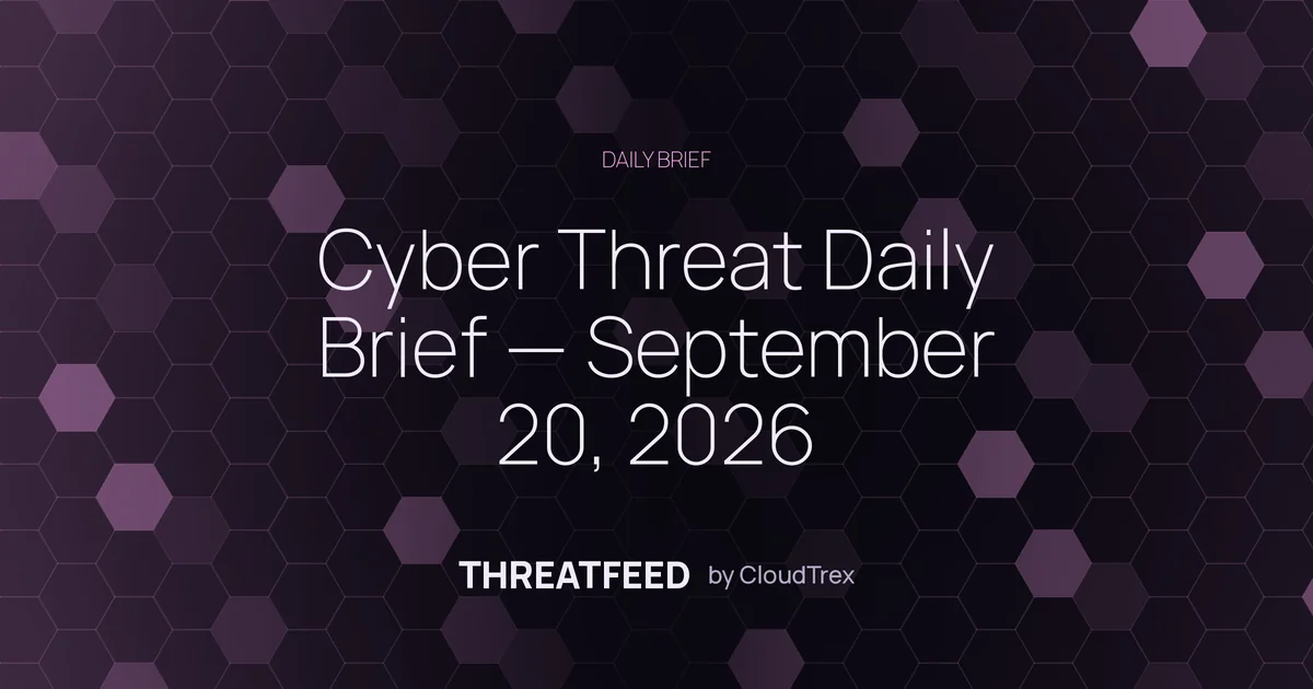 Cyber Threat Daily Brief — September 20, 2026