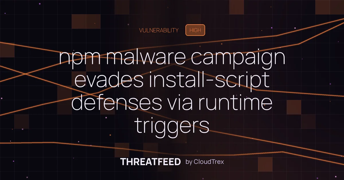 npm malware campaign evades install-time defenses via runtime triggers