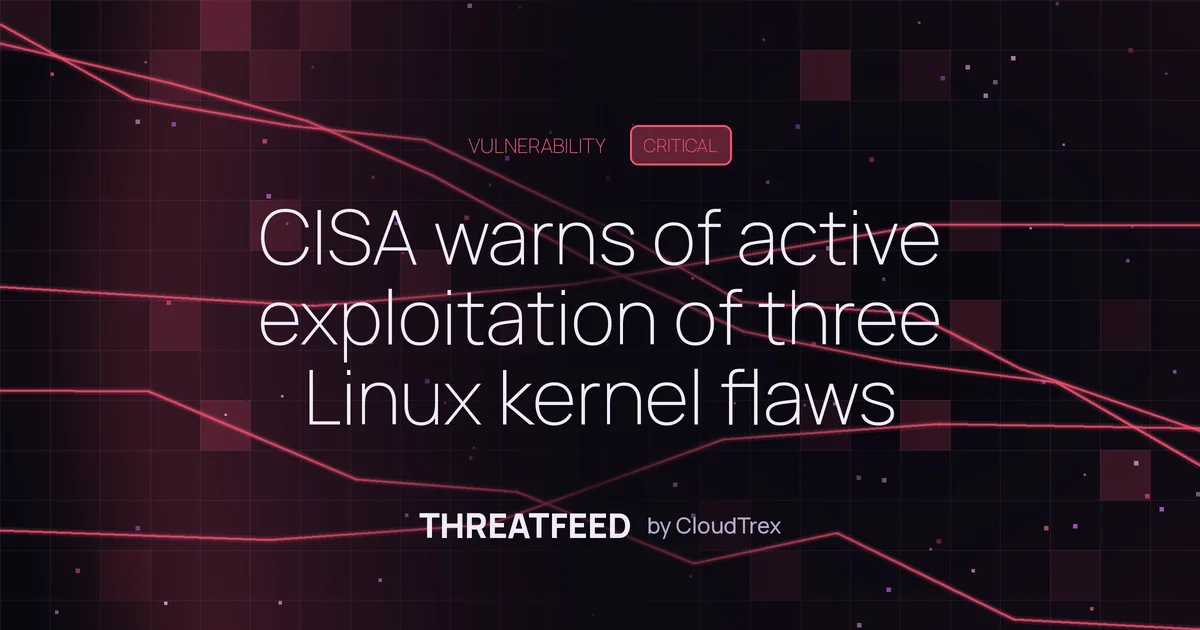 Three Linux kernel flaws under active exploitation, CISA orders patching