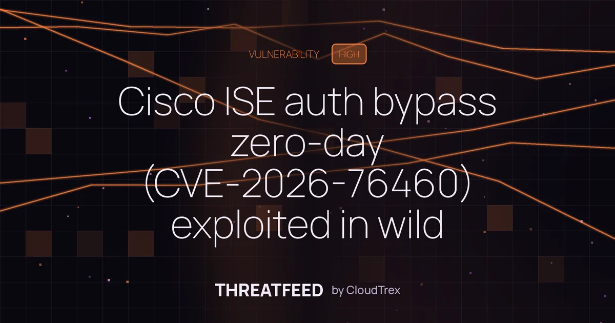 Cisco ISE auth bypass zero-day exploited; AI agent RCE and browser malware