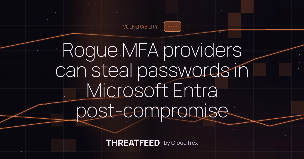 Rogue MFA providers can steal passwords in Microsoft Entra post-compromise