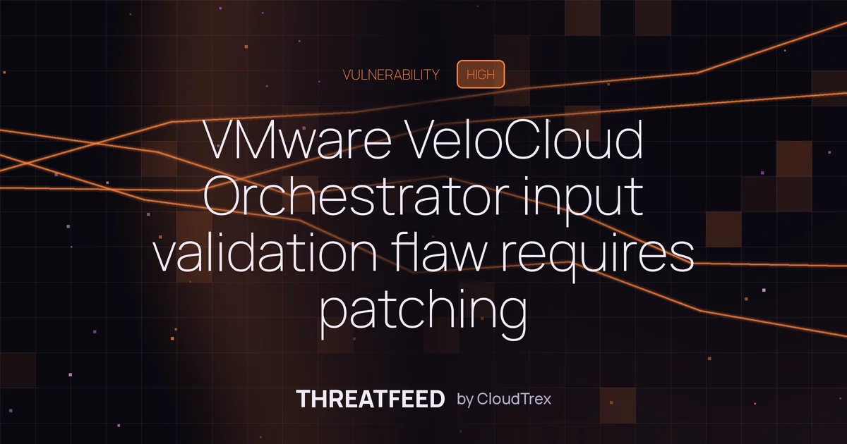 VMware VeloCloud Orchestrator input validation flaw requires patching