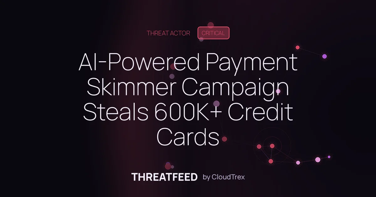 AI-Powered Payment Skimmer Campaign Steals 600K+ Credit Cards